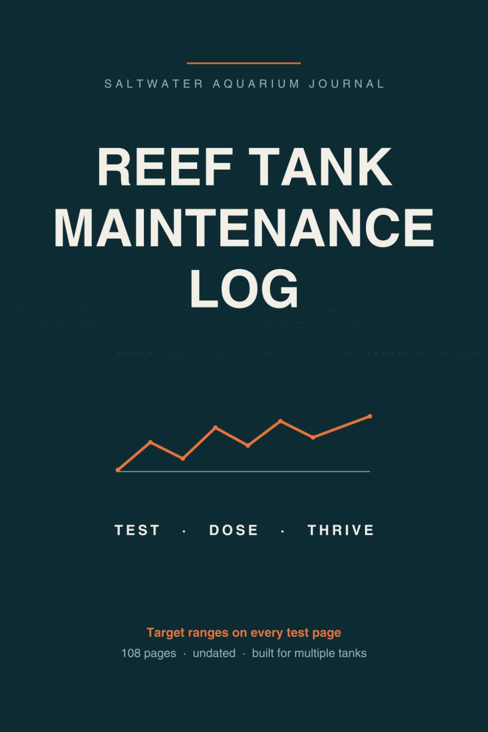 ler totalmente Reef Tank Maintenance Log: Saltwater Aquarium Logbook to Track Water Chemistry, Dosing, Water Changes & Coral and Fish Inventory — Target Ranges on Every Page — 108 Pages, Undated, Multi-Tank