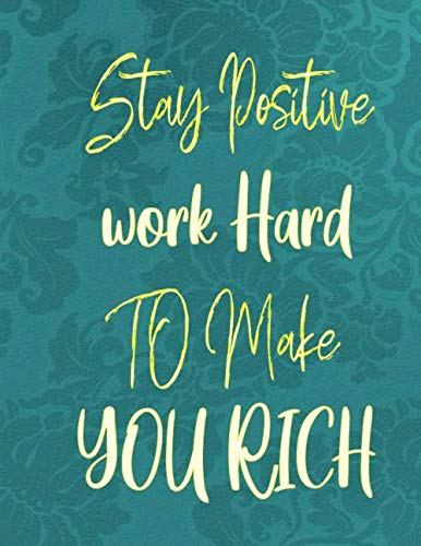 Stay Positive Work Hard To Make You Rich: Motivational Journal to Build Nice life, work hard, Habits and Devote Time to You 120 pages lined, 8.5x11 in baixar o livro de graça