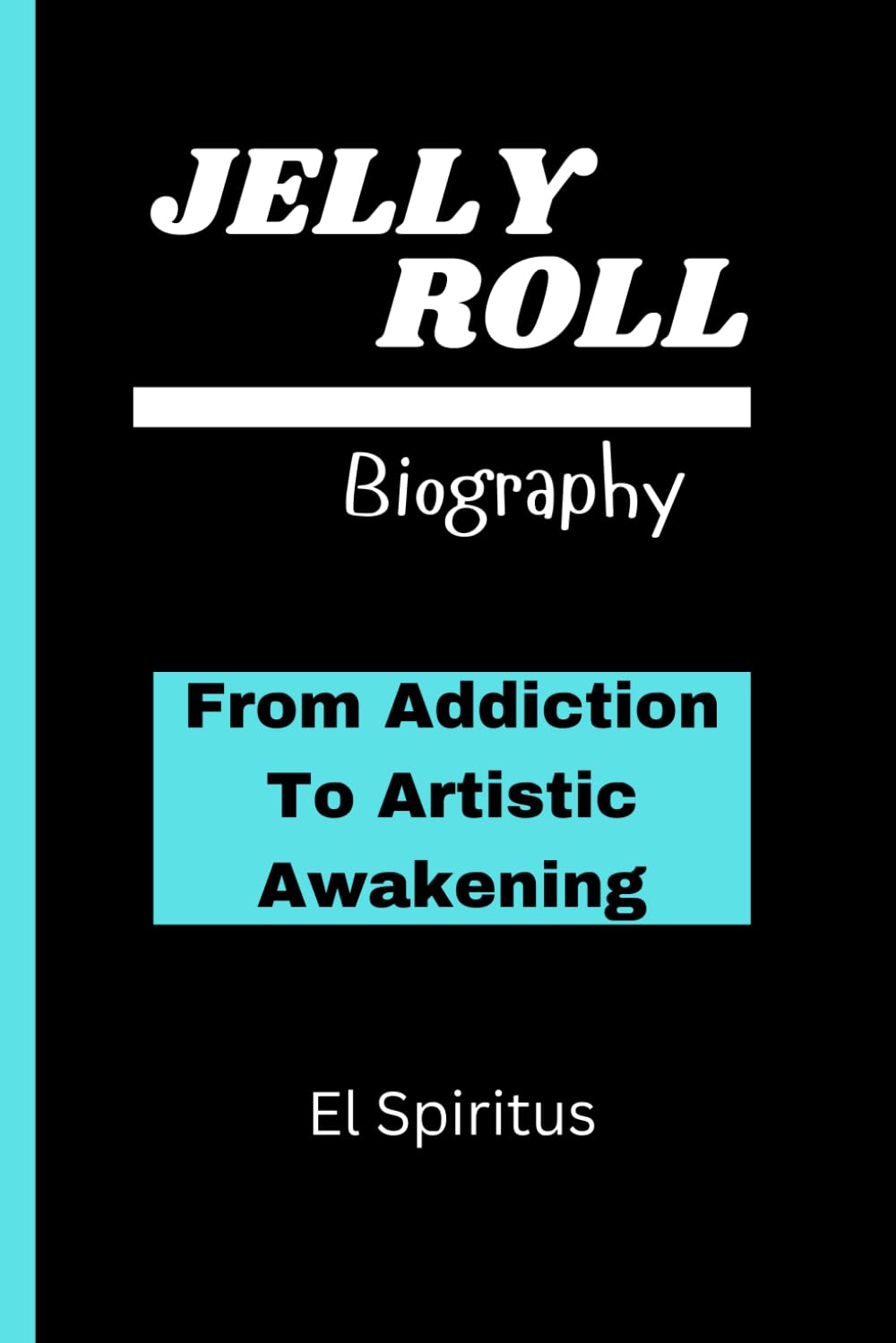 JELLY ROLL BIOGRAPHY: From Addiction To Artistic Awakening baixar o livro de graça
