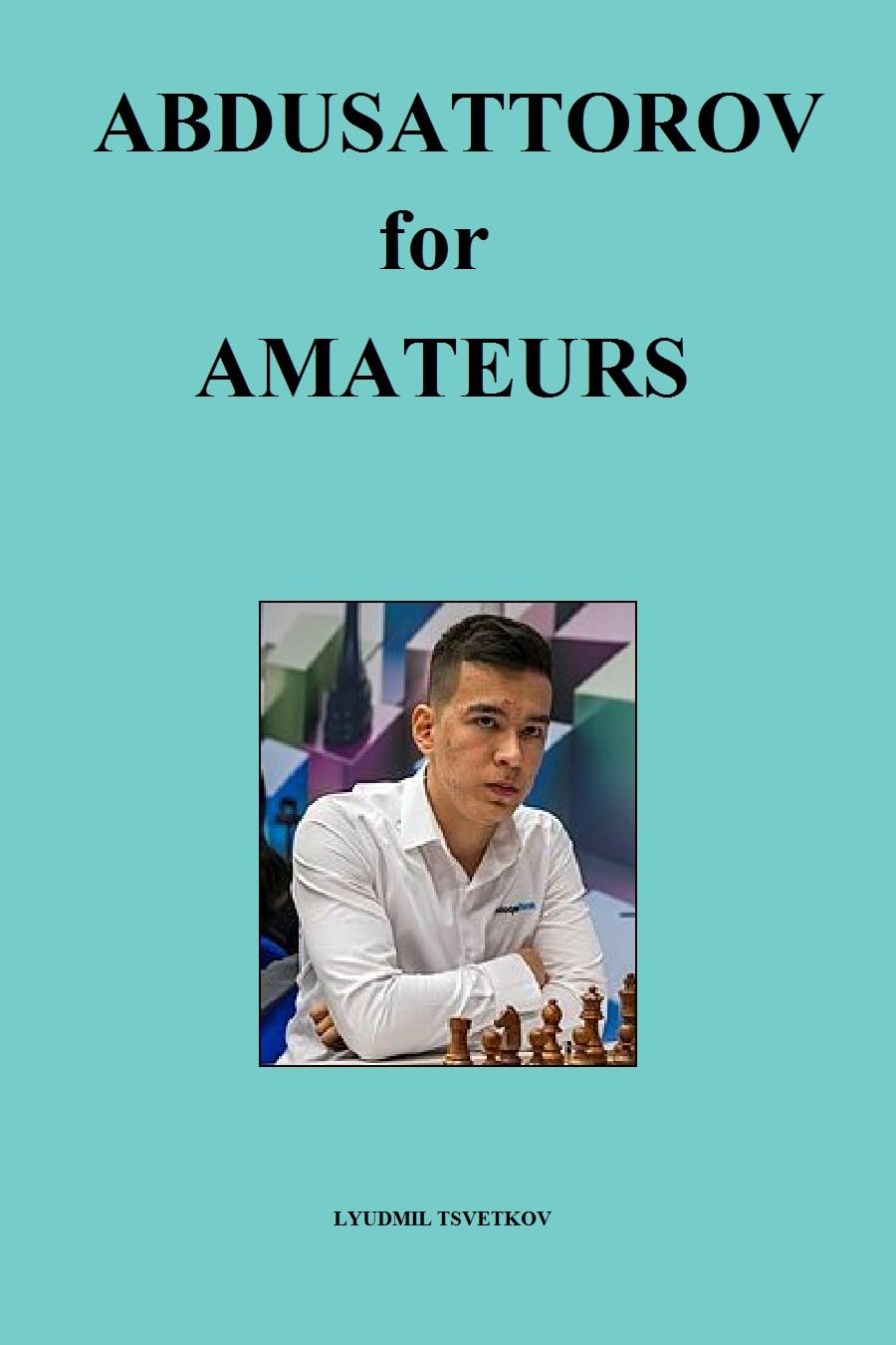 Abdusattorov for Amateurs (Chess Players for Amateurs) (English Edition) baixar livro de graça