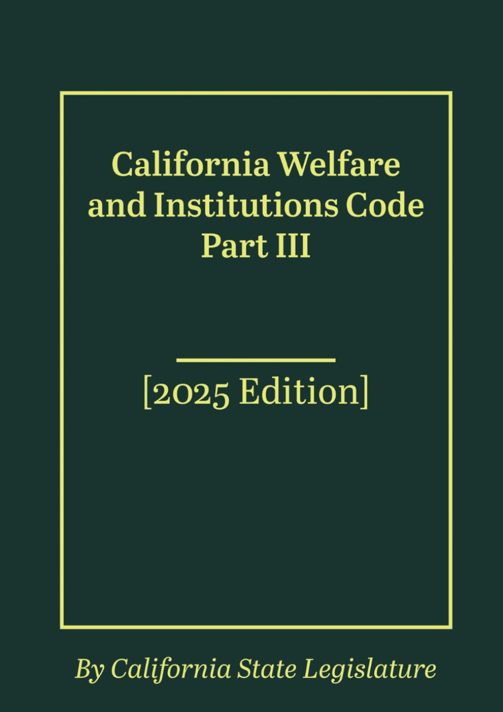 ler totalmente California Welfare and Institutions Code Part III [2025 Edition]