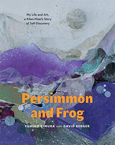 ler totalmente Persimmon and Frog: My Life and Art, a Kibei-Nisei's Story of Self-Discovery