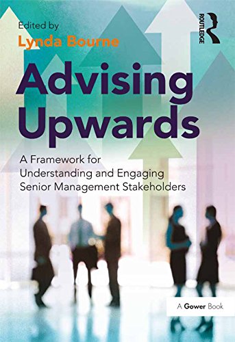Advising Upwards: A Framework for Understanding and Engaging Senior Management Stakeholders (English Edition) baixar livro de graça