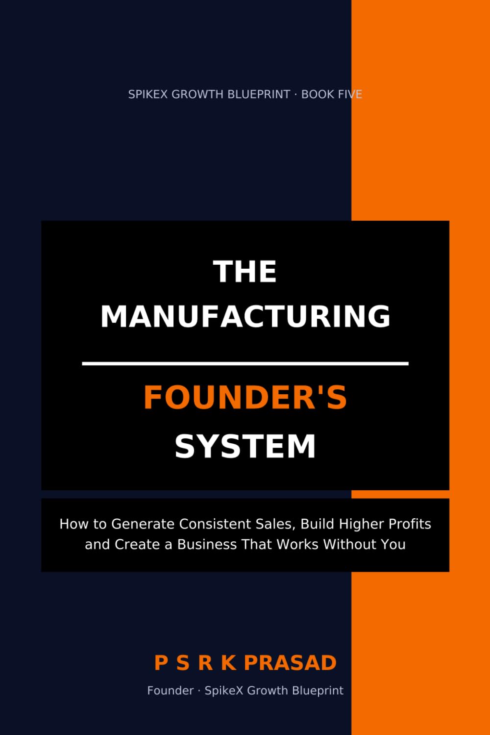 The Manufacturing Founder's System: How to Generate Consistent Sales, Build Higher Profits, and Create a Business That Works Without You baixar o livro de graça