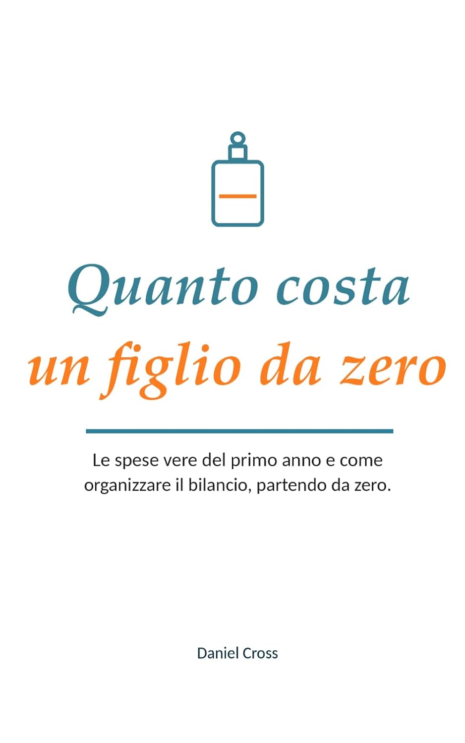 Quanto costa un figlio da zero: Le spese vere del primo anno e come organizzare il bilancio senza ansia, partendo da zero (Italian Edition) baixar o livro de graça