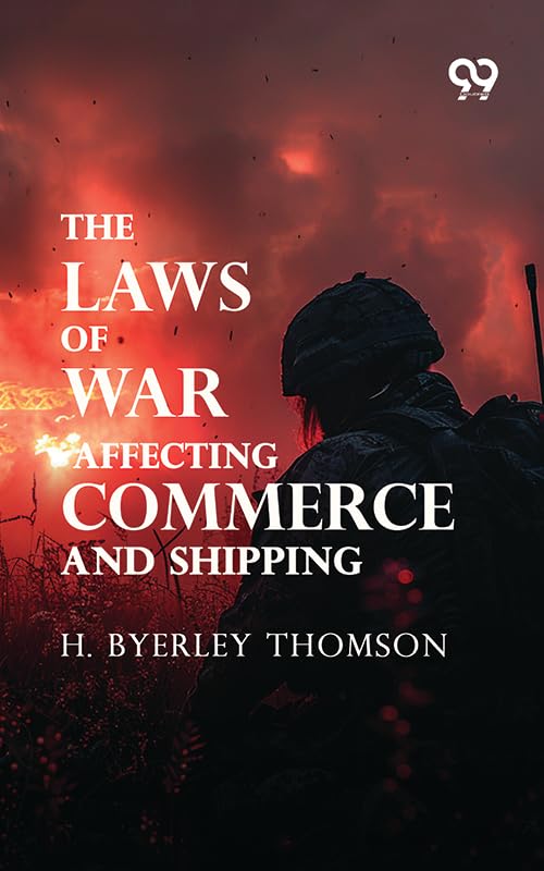 The Laws Of War, Affecting Commerce And Shipping (English Edition) baixar o livro de graça