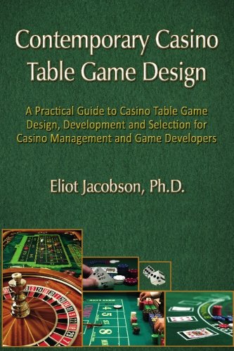 Contemporary Casino Table Game Design: A Practical Guide to Casino Table Game Design, Development and Selection for Casino Management and Game Developers baixar o livro de graça