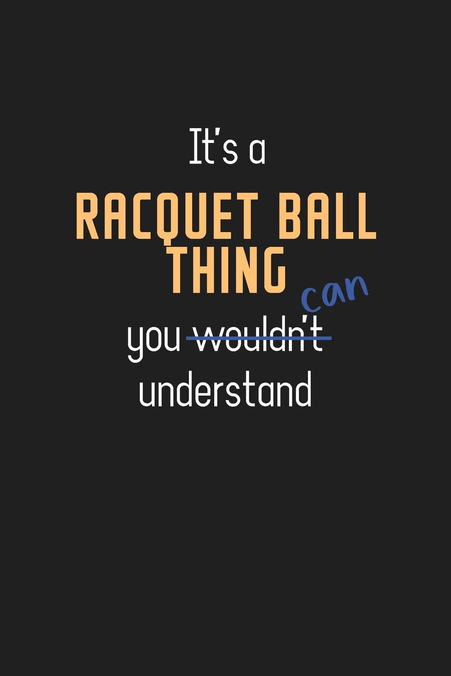 capítulo por capítulo baixar It's a Racquet ball Thing You Can Understand: Wholesome Racquet Ball Teacher Notebook / Journal - College Ruled / Lined - for Motivational Racquet Ball Teacher with a Positive Attitude