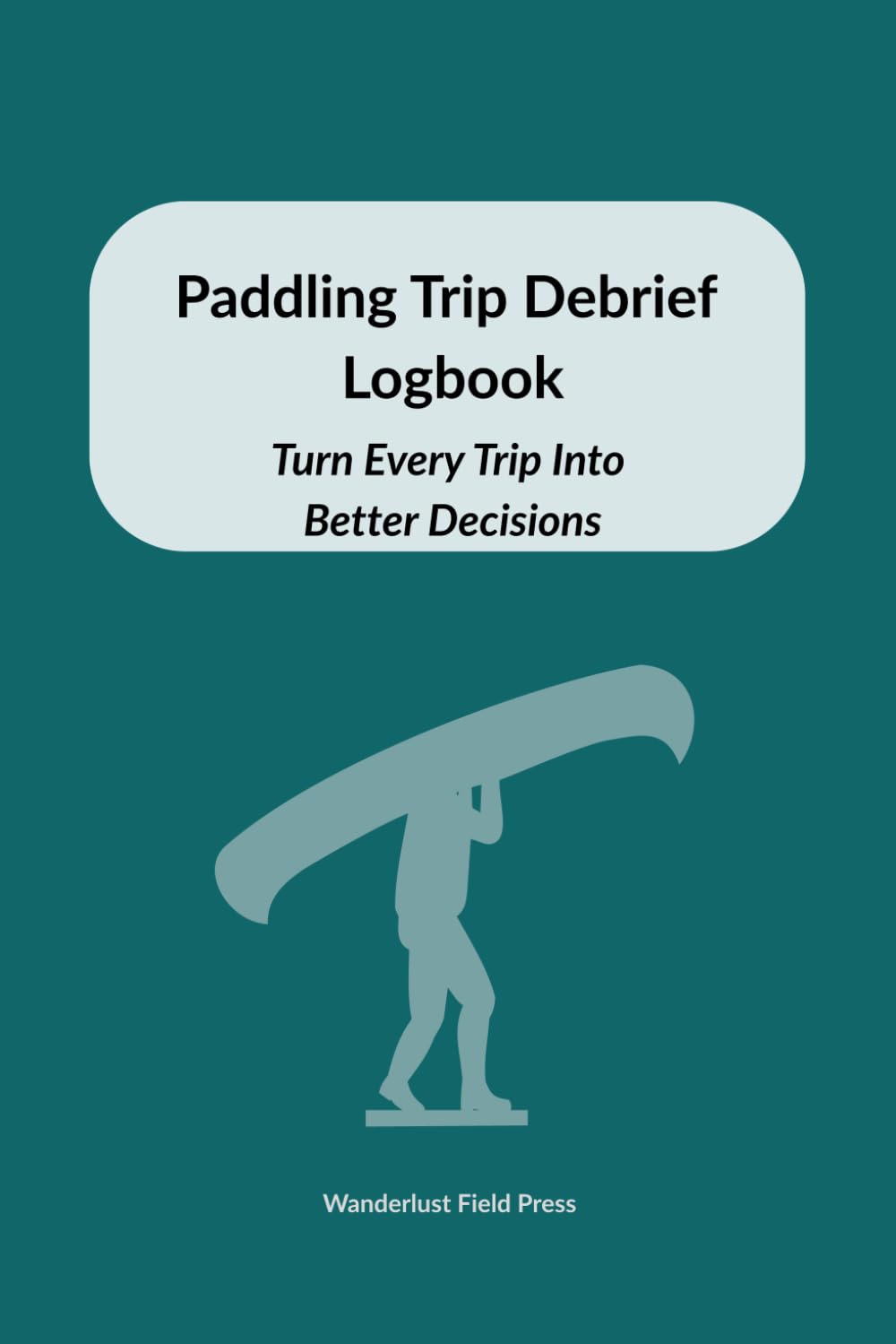 ler totalmente Paddling Trip Debrief Logbook: Turn Every Trip Into Better Decisions
