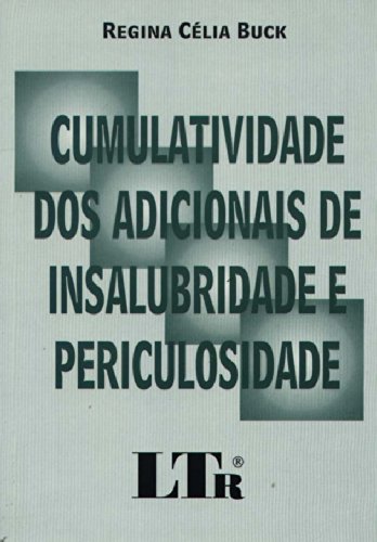 Cumulatividade dos Adicionais de Insalubridade e Periculosidade baixar livro de graça