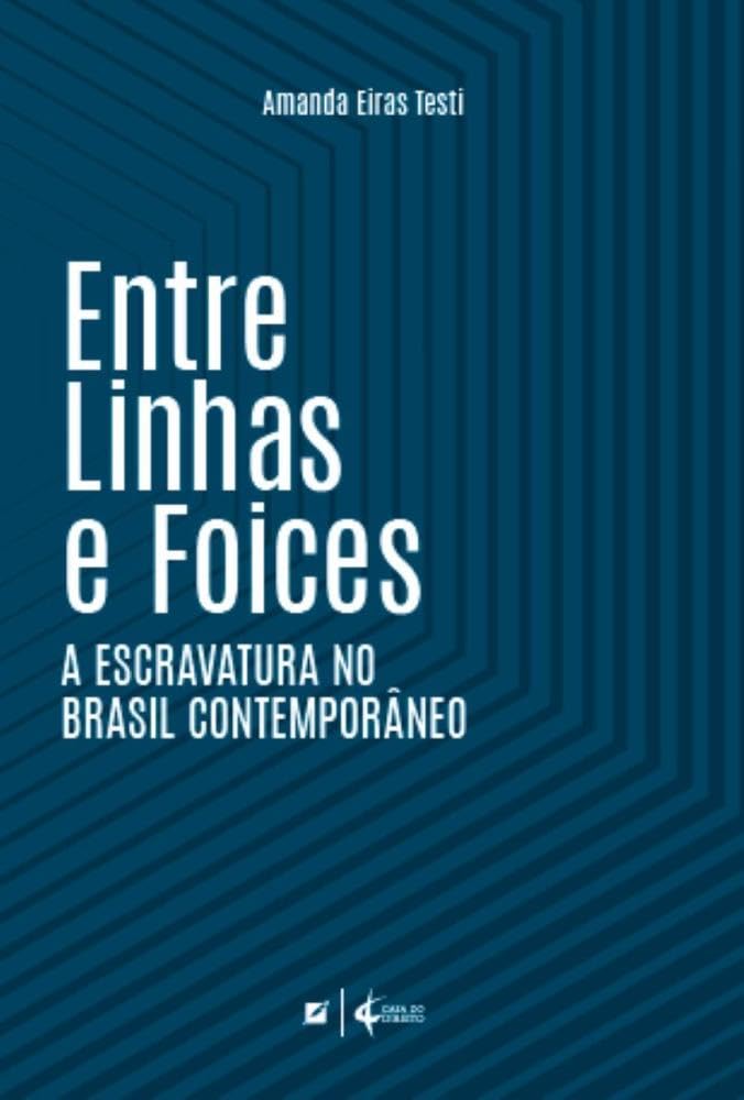 Entre Linhas e Foices: a Escravatura no Brasil Contemporâneo baixar o livro de graça