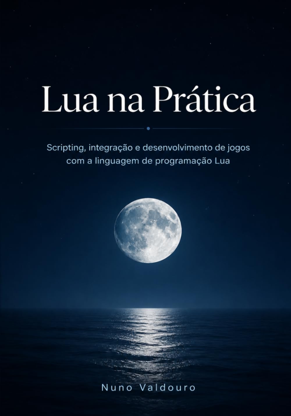 Lua na Prática: Scripting, integração e desenvolvimento de jogos com a linguagem de programação Lua (Portuguese Edition) baixar o livro de graça