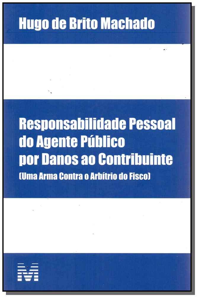 ler totalmente Responsabilidade pessoal do agente público por danos ao contribuinte - 1 ed./2017: (uma Arma Contra o Arbítrio do Fisco)