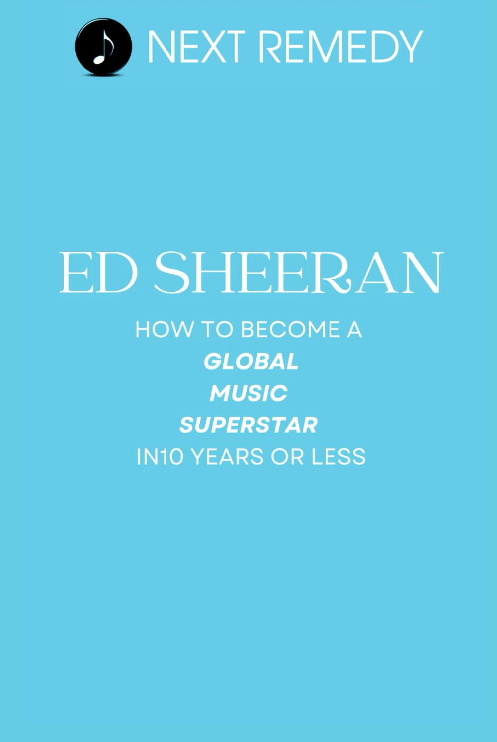 ED Sheeran: How to Become a Global Music Superstar in 10 Years or Less baixar o livro de graça