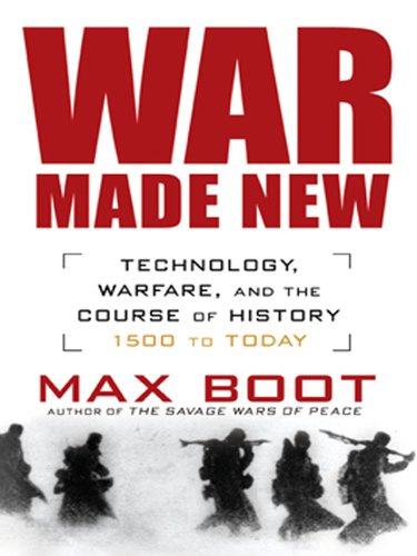 War Made New: Technology, Warfare, and the Course of History, 1500 to Today (English Edition)