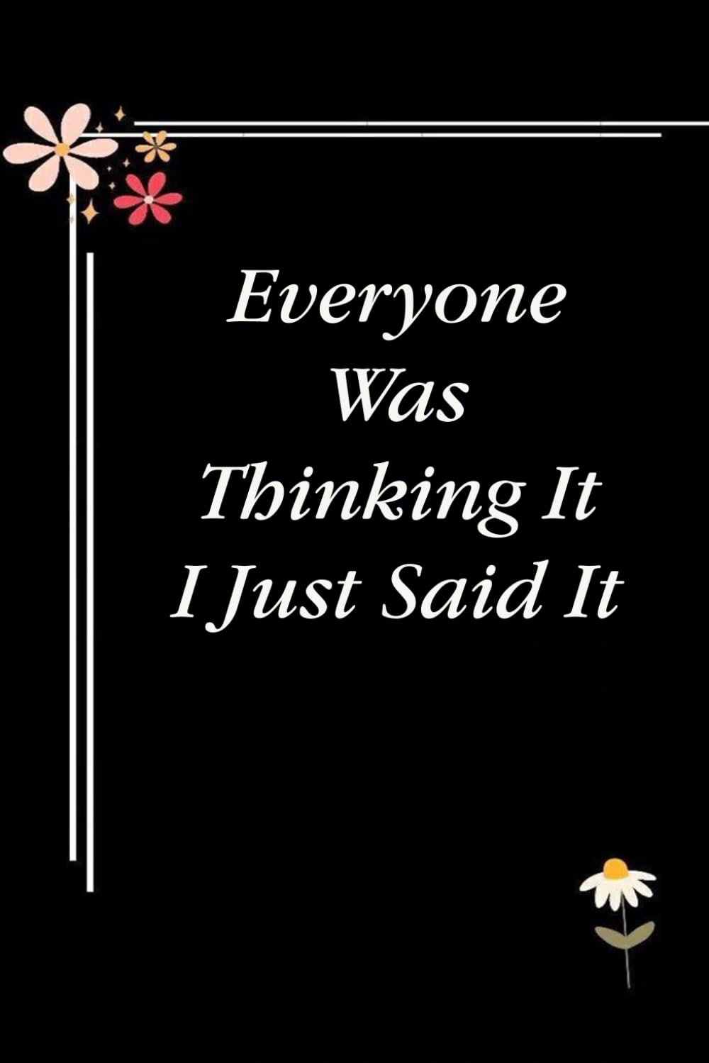 Everyone Was Thinking It I Just Said It: Blank Lined Notebook with Quotes For Friends, Co-worker, Boss, colleagues, Birthday, Christmas ( 110 pages, 6x9 inches) baixar livro de graça