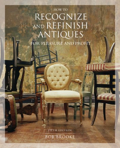 ler totalmente How to Recognize and Refinish Antiques for Pleasure and Profit, 5th (How to Recognize and Refinish Antiques for a Pleasure)