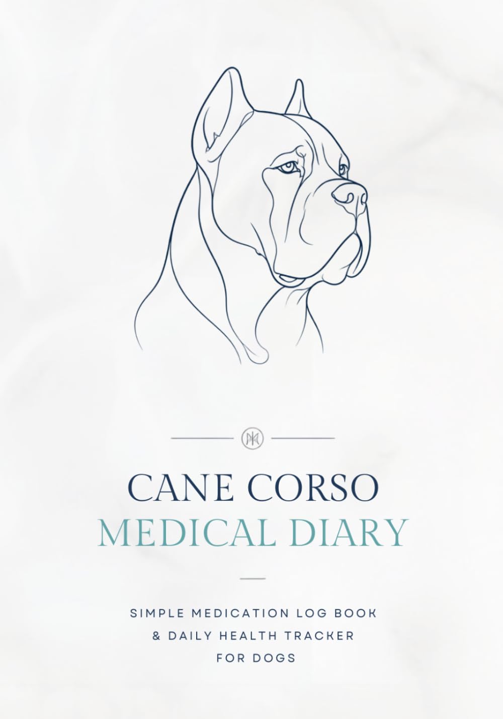 CANE CORSO Medical Diary: Simple Medication Log Book Daily Health Tracker for Dogs | Dog Medicine Tracker | Comprehensive Medical Log Book and Journal for Cane Corso Owners baixar o livro de graça