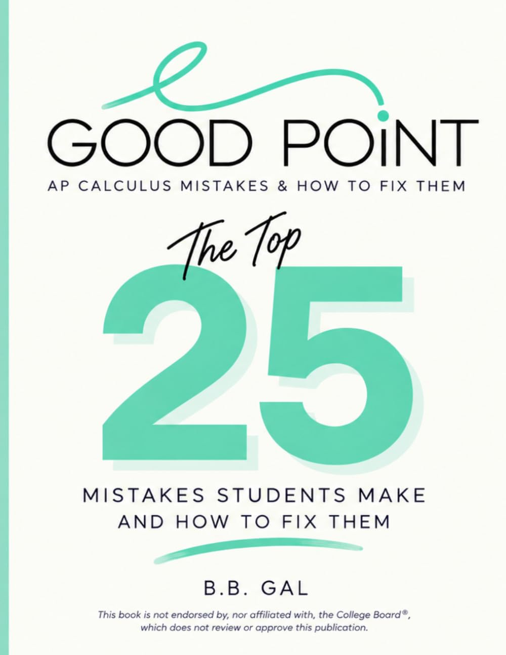 ler totalmente AP Calculus AB: 25 Mistakes That Cost Students Points: An Error-Analysis Workbook for Learning to See What the Calculus Actually Says (GOOD POINT Math)