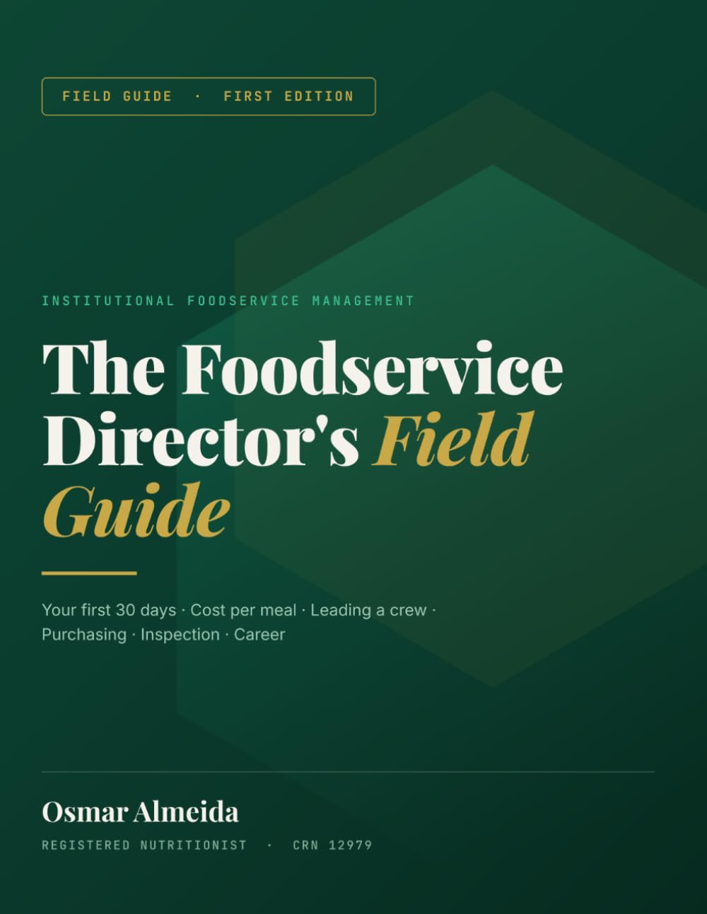 The Foodservice Director's Field Guide: Six Modules on Running an Onsite Operation: Your First 30 Days, Cost Per Meal, Leading a Crew, Purchasing, Inspection, and Career baixar o livro de graça