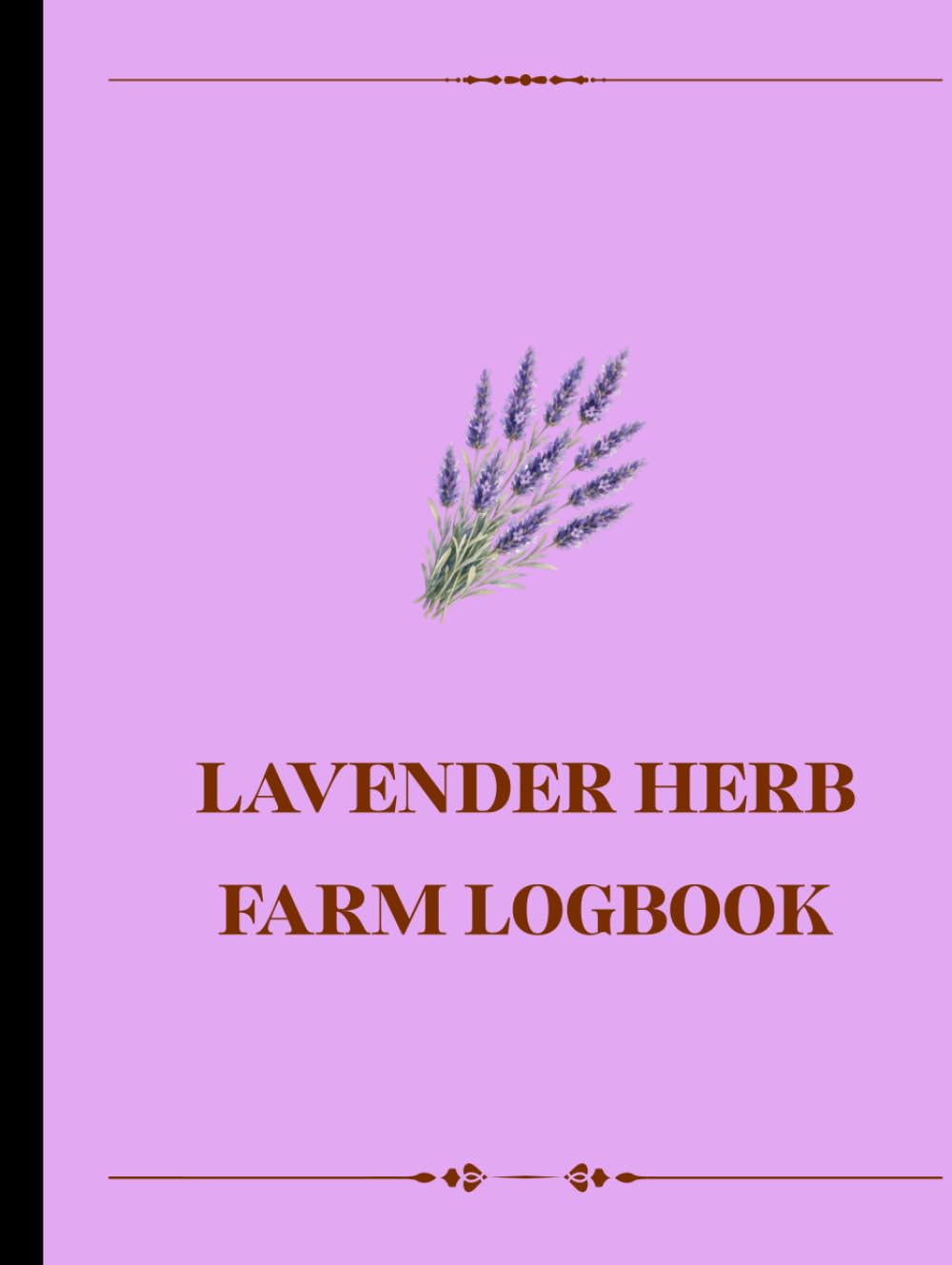 Lavender & Herb Farm Log Book: Track Varieties, Planting Dates, Harvest Yields, and Drying Methods by Bed: A Comprehensive Grower's Journal for... Oil Content Notes, and Customer Demand baixar livro de graça