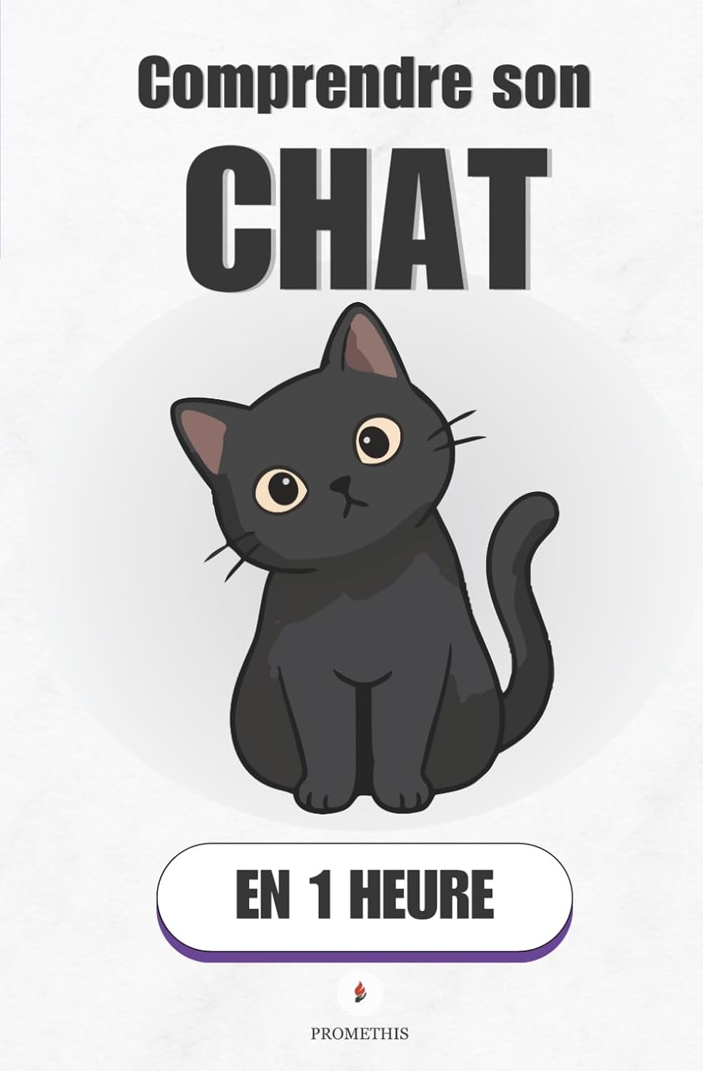 capítulo por capítulo baixar Comprendre son chat, en 1 heure: Pourquoi il griffe, fuit, attaque ou colle: le mode d’emploi simple (Promethis - Santé & Bien-être) (French Edition)