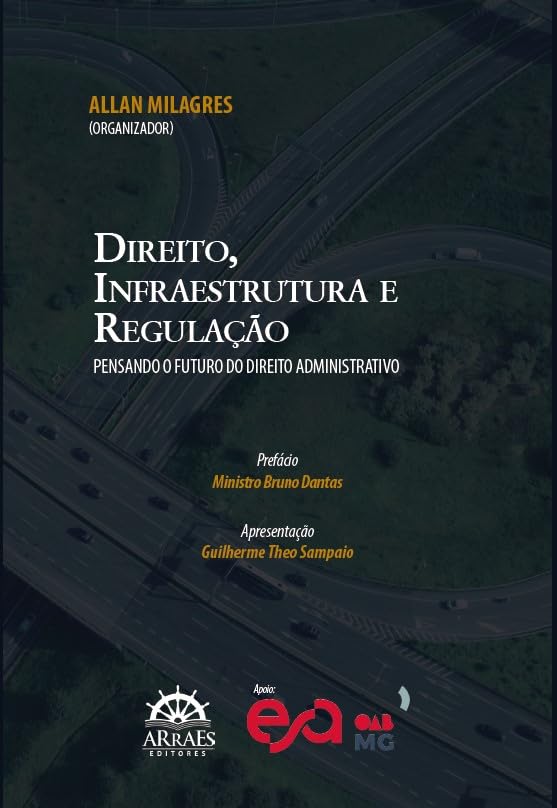 ler totalmente Direito, Infraestrutura e Regulação: Pensando o Futuro do Direito Administrativo