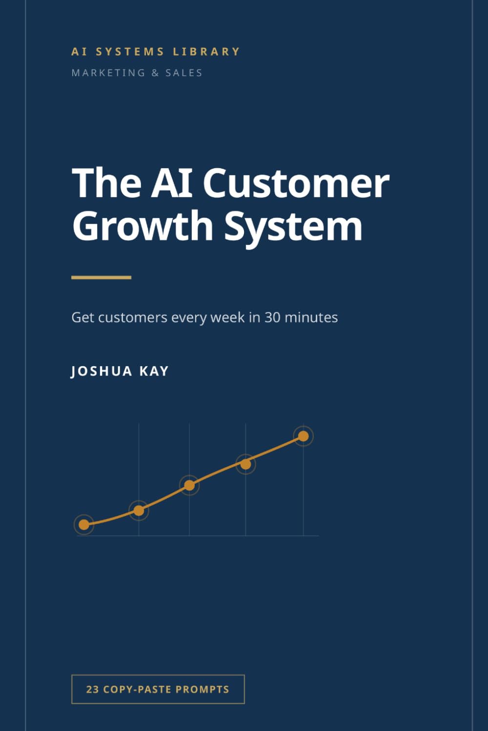The AI Customer Growth System: A repeatable 30-minute-per-week system that uses AI to find, attract, convert and keep customers — for small... and service providers. (AI Systems Library) baixar o livro de graça