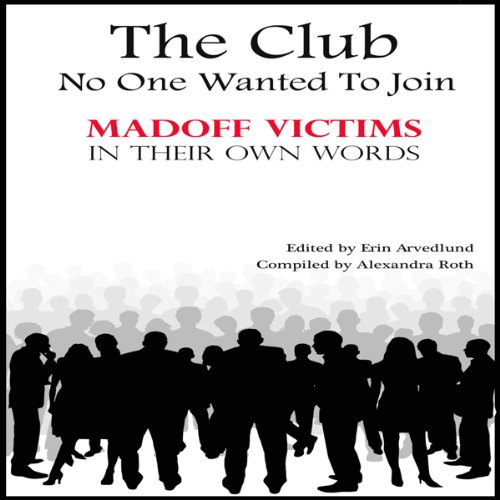 The Club No One Wanted to Join: Madoff Victims in Their Own Words baixar livro de graça