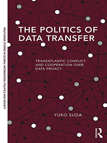 ler totalmente The Politics of Data Transfer: Transatlantic Conflict and Cooperation over Data Privacy (Routledge Studies in Global Information, Politics and Society) (English Edition)