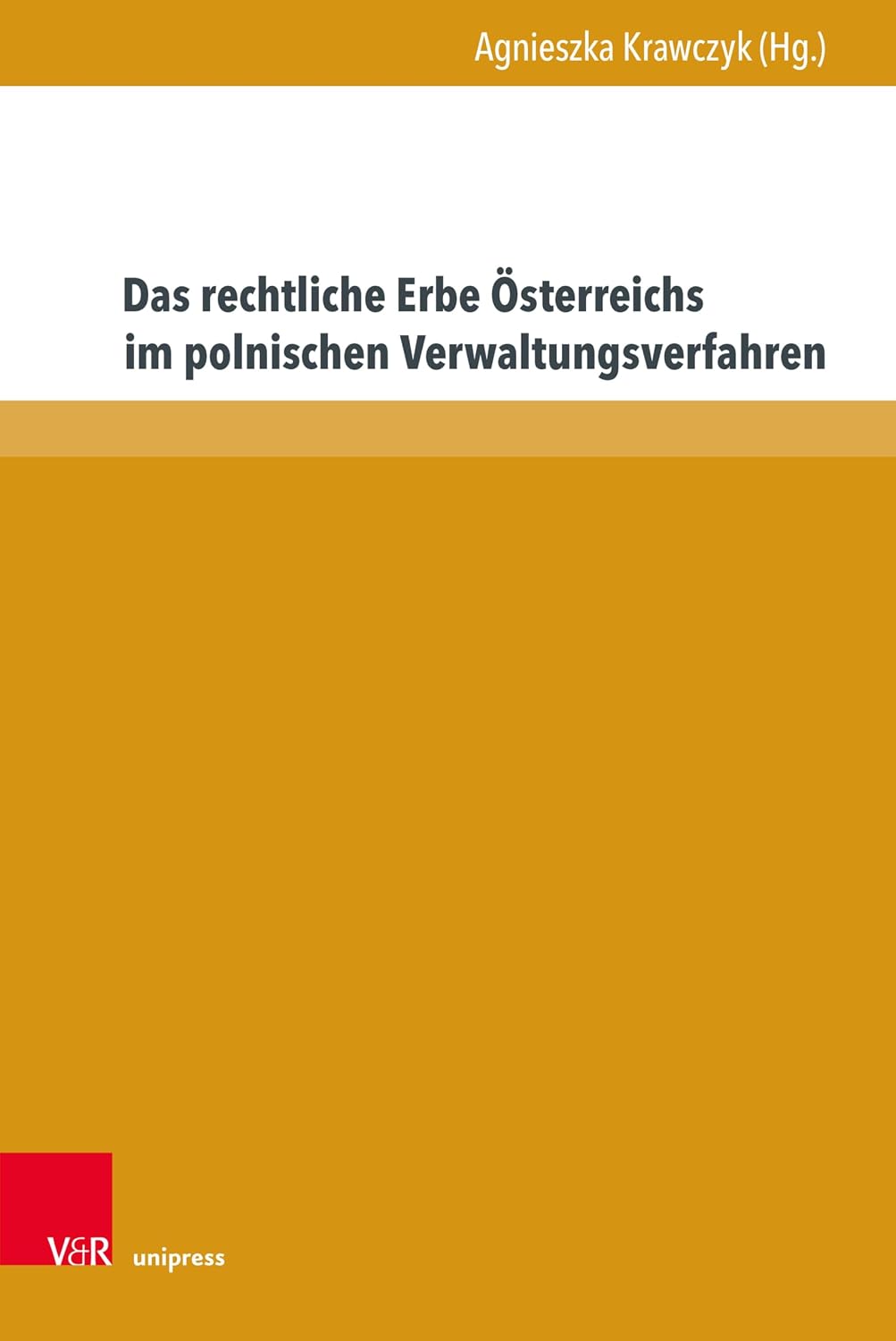 Das rechtliche Erbe Österreichs im polnischen Verwaltungsverfahren: Zum 100-jährigen Jubiläum des Allgemeinen Verwaltungsverfahrensgesetzes (AVG 1925–2025) ... Grundfragen des Rechts 46) (German Edition)