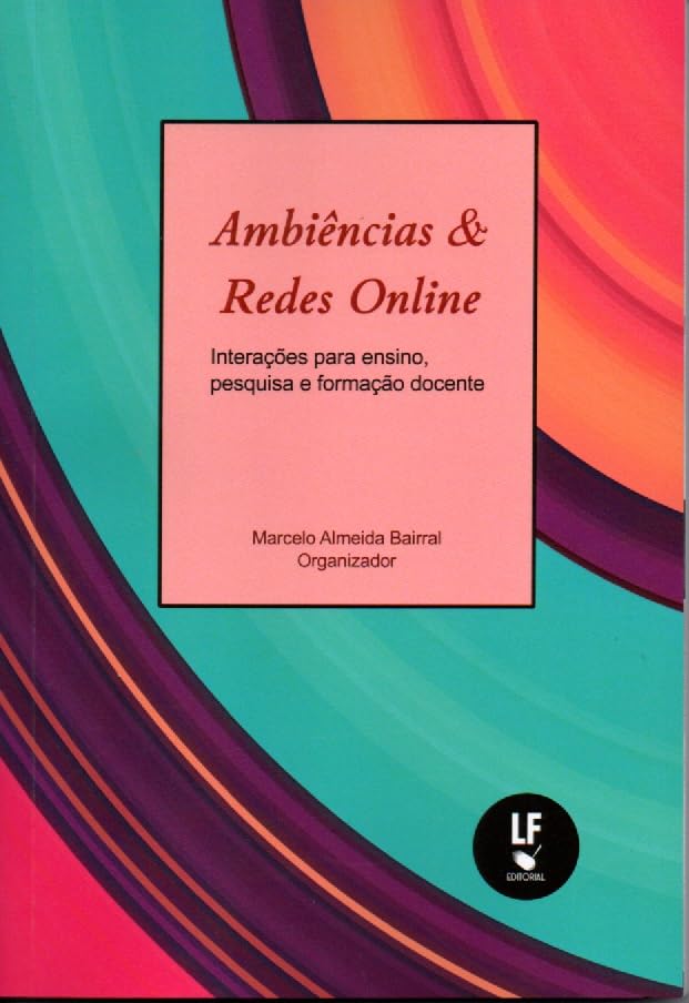 Ambiências & Redes Online: Interações Para o Ensino, Pesquisa e Formação Cocente