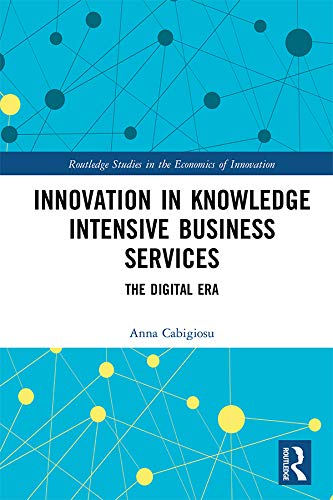 ler totalmente Innovation in Knowledge Intensive Business Services: The Digital Era (Routledge Studies in the Economics of Innovation) (English Edition)