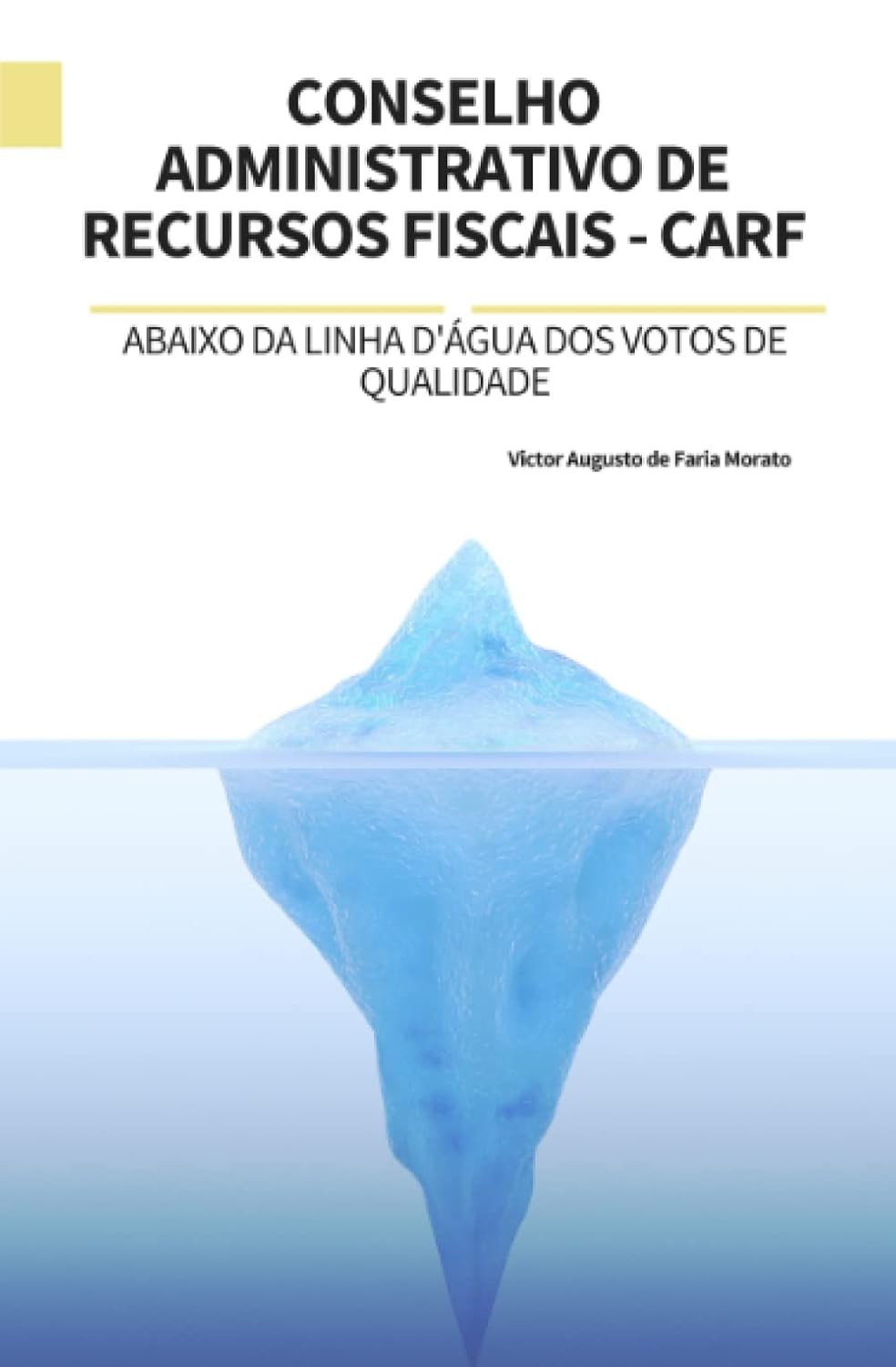 CONSELHO ADMINISTRATIVO DE RECURSOS FISCAIS - CARF: ABAIXO DA LINHA D'ÁGUA DOS VOTOS DE QUALIDADE (Portuguese Edition) baixar livro de graça