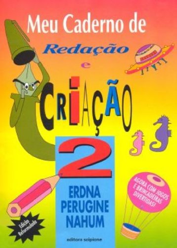Meu Caderno de Redação e Criação. 3º Ano - 2ª Série. Volume 2