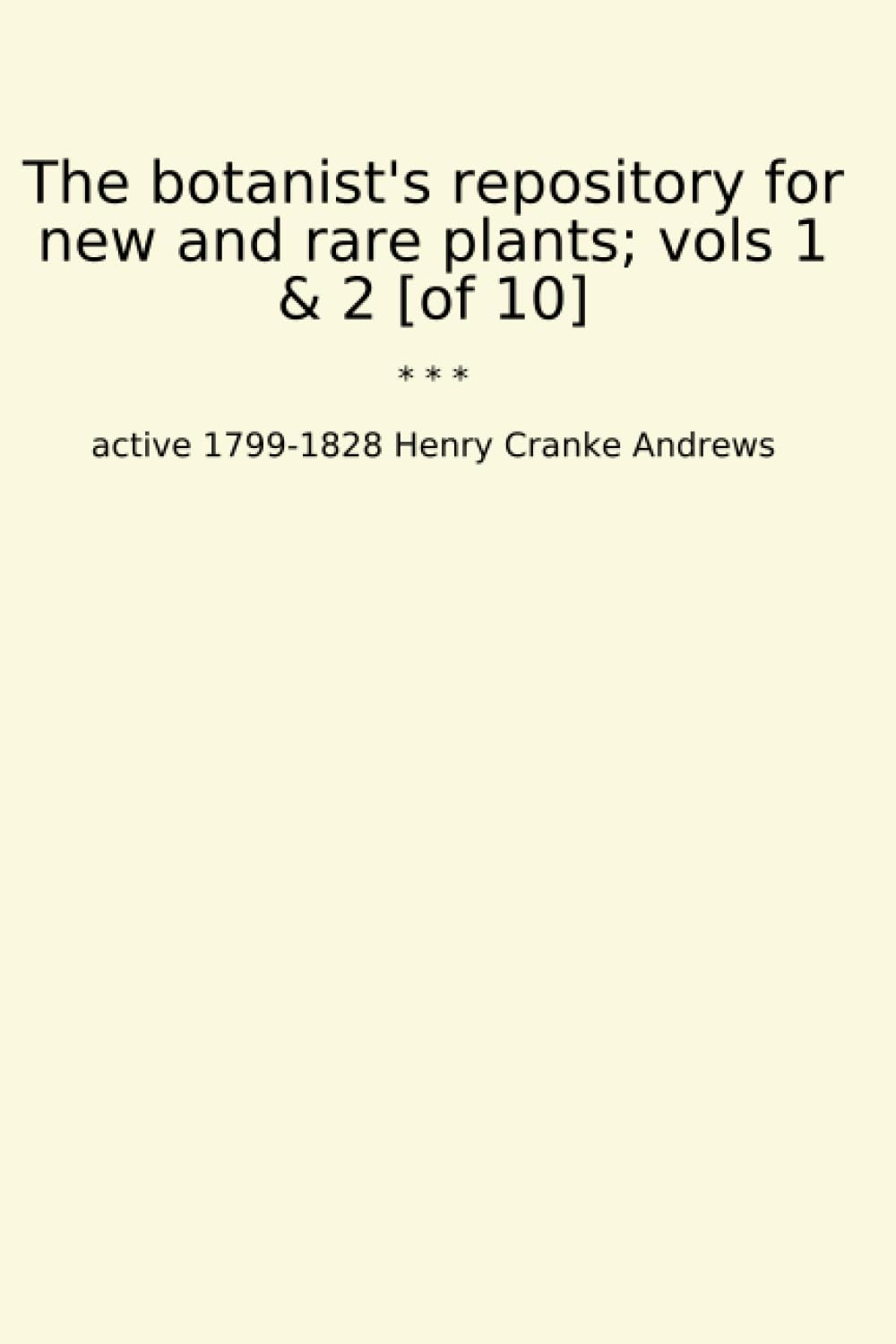 ler totalmente The botanist's repository for new and rare plants; vols 1 & 2 [of 10] (Classic Books)