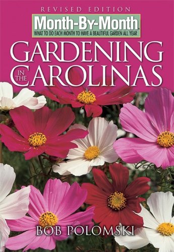 Month-by-Month Gardening in the Carolinas: Revised Edition: What to Do Each Month To Have a Beautiful Garden All Year