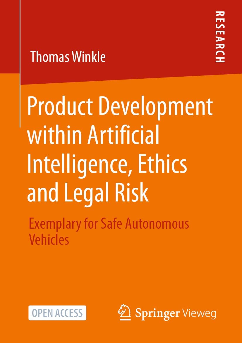 ler totalmente Product Development within Artificial Intelligence, Ethics and Legal Risk: Exemplary for Safe Autonomous Vehicles (English Edition)