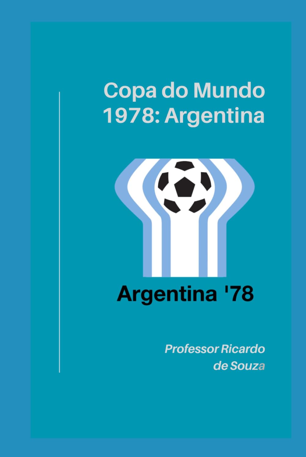 Copa do Mundo 1978: Argentina (Portuguese Edition) baixar o livro de graça