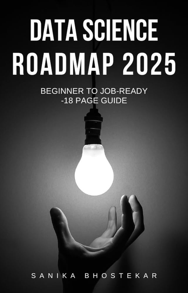 ler totalmente Data Science Roadmap 2025 - Beginner to Job-Ready: Simple 18-page guide to learn Data Science from zero to job-ready. (English Edition)