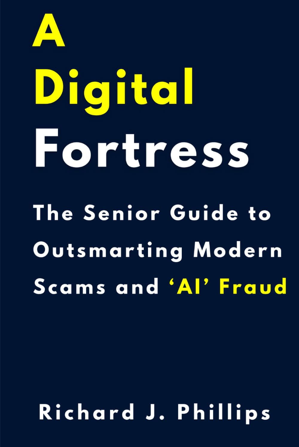 A Digital Fortress: The Senior Guide to Outsmarting Modern Scams and ‘AI’ Fraud. baixar o livro de graça