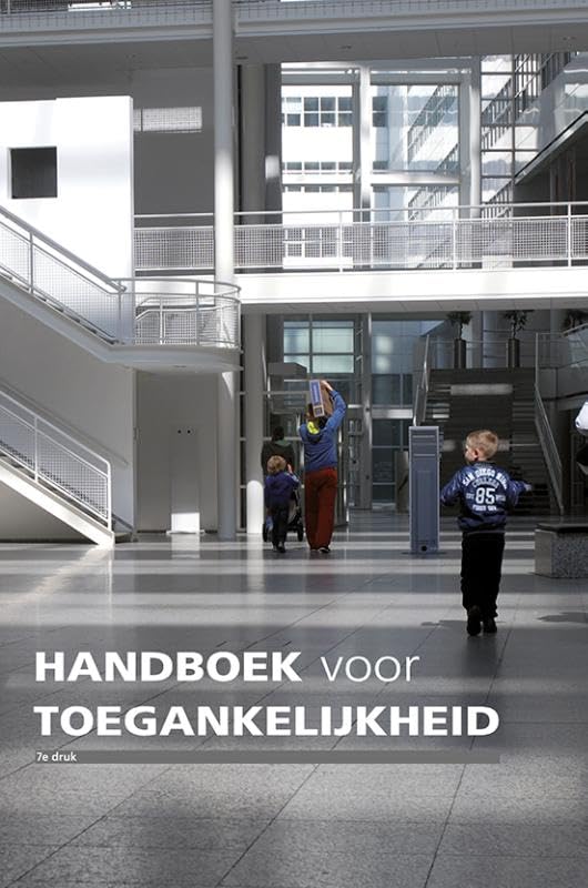 ler totalmente Handboek voor toegankelijkheid: over de ergonomie van buitenruimten, gebouwen en woningen