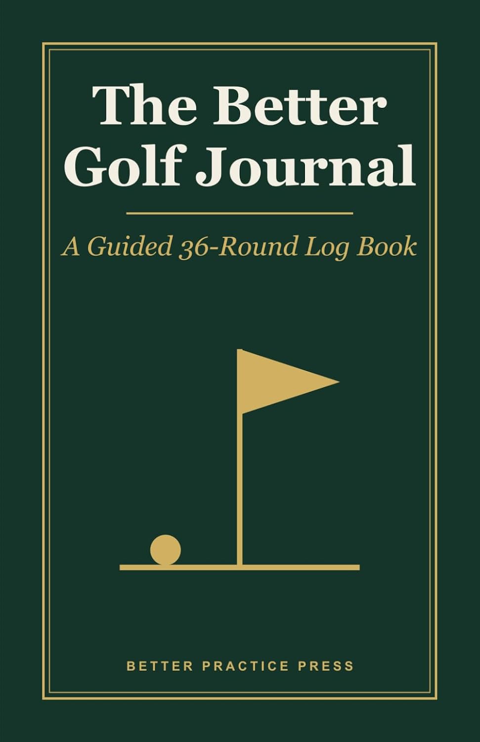 The Better Golf Journal: A Guided Golf Log Book for Swing Thoughts, Mental Game & Lower Scores — Track 36 Rounds, 24 Practice Sessions & 8 Lessons baixar o livro de graça