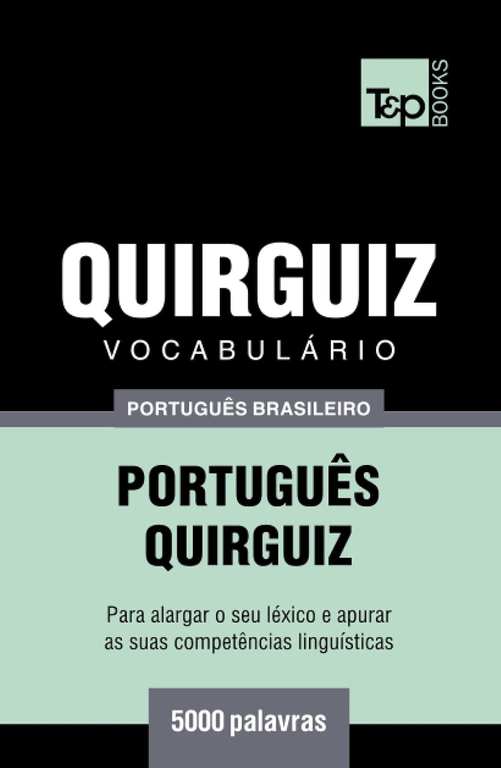 ler totalmente Vocabulário Português Brasileiro-Quirguiz - 5000 palavras (Brazilian Portuguese Collection) (Portuguese Edition)