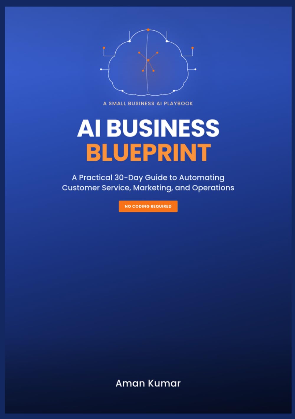 AI Business Blueprint: The Complete Implementation Guide for Small Business Owners – Automate Customer Service, Marketing, and Operations in 30 Days (No Coding Required) baixar o livro de graça