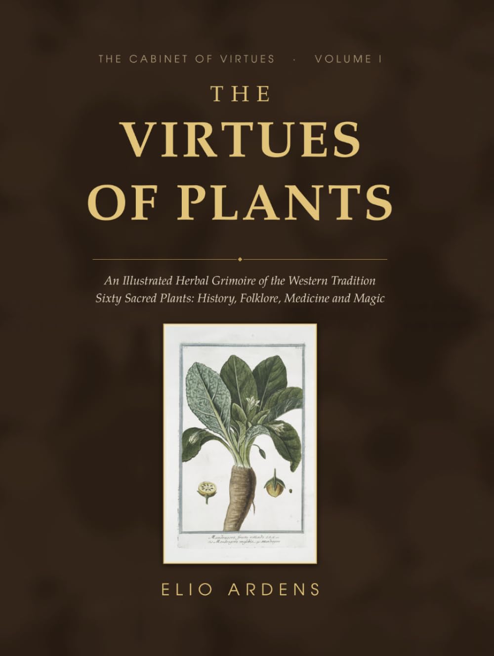 capítulo por capítulo baixar The Virtues of Plants: An Illustrated Herbal Grimoire of the Western Tradition: Sixty Sacred Plants, Their History, Folklore, Medicine and Magic, with... Colour Plates (The Cabinet of Virtues)