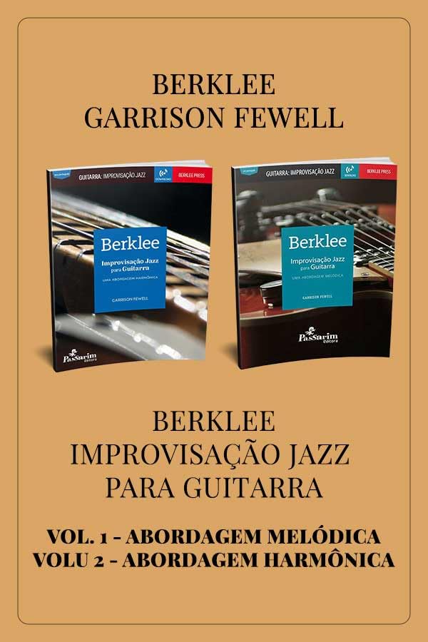 capítulo por capítulo baixar BERKLEE - IMPROVISAÇÃO JAZZ PARA GUITARRA - Garrison Fewel Kit Com o Vol. 1 - Uma Abordagem Melódica e Vol. 2 Uma Abordagem Harmônica