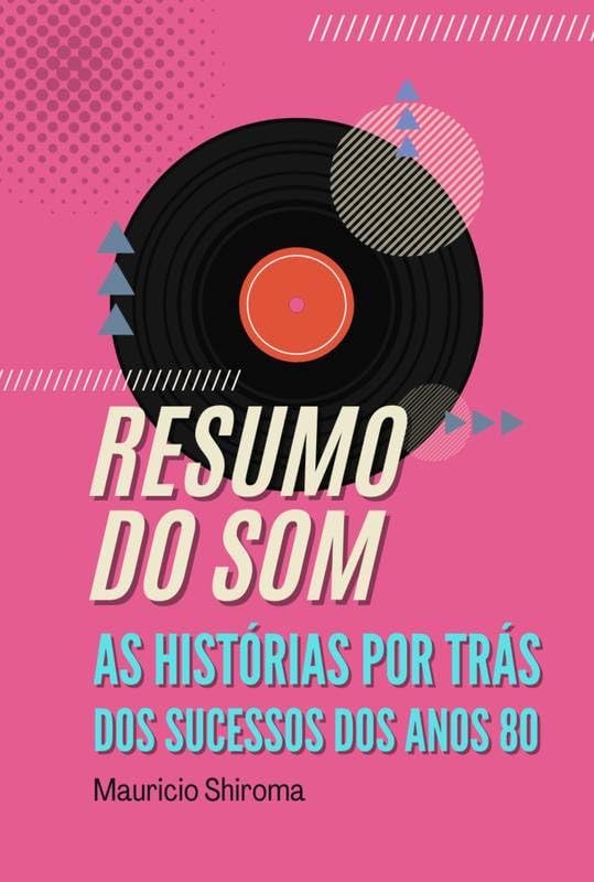 RESUMO DO SOM: As histórias por trás dos sucessos dos anos 80