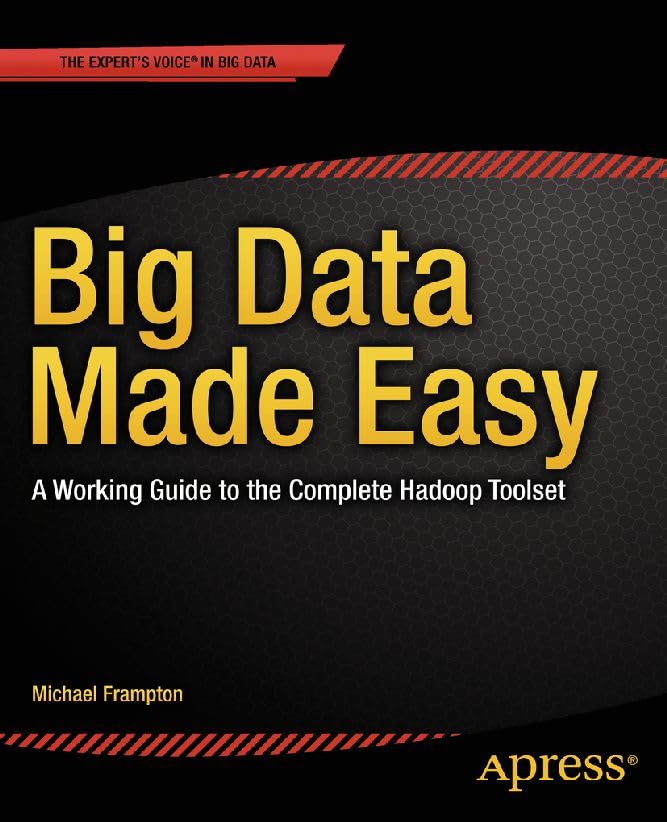 Big Data Made Easy: A Working Guide to the Complete Hadoop Toolset (English Edition)