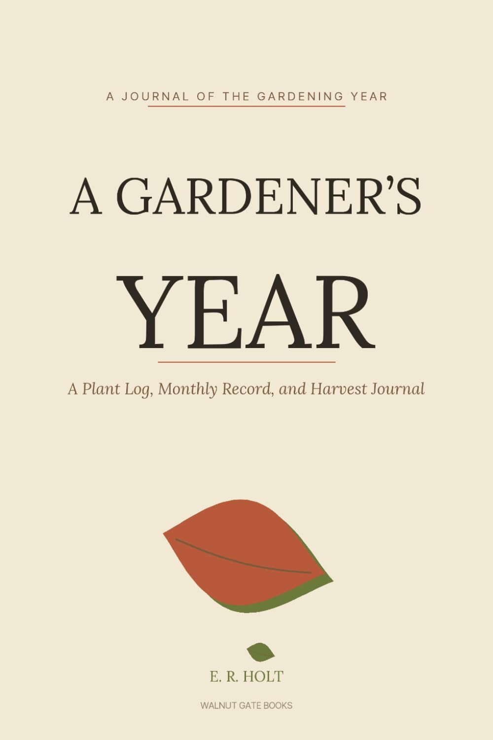 A Gardener's Year: A Plant Log, Monthly Record, and Harvest Journal baixar o livro de graça